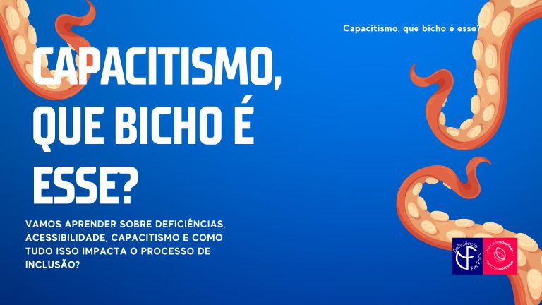 CAPACITISMO, QUE BICHO É ESSE?